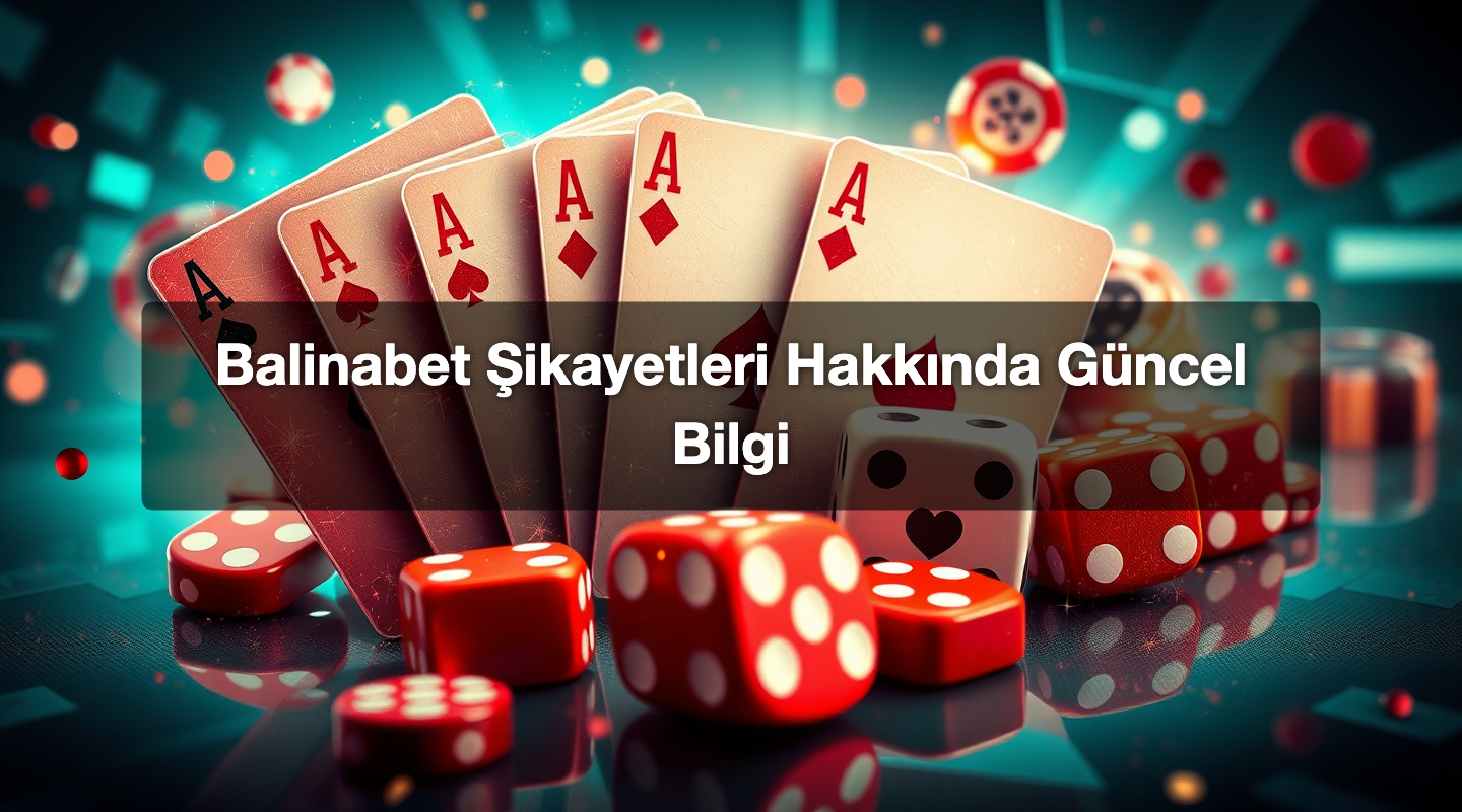 Balinabet Şikayetleri Hakkında Güncel Bilgi